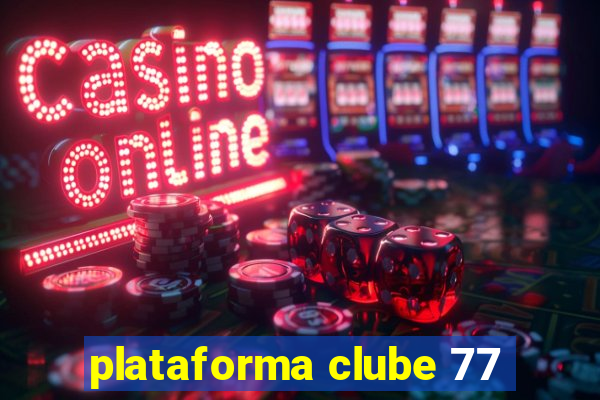 plataforma clube 77